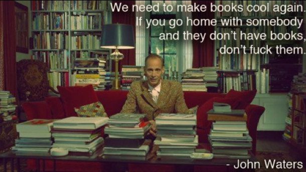 john-waters-quote-we-need-to-make-books-cool-again.jpg